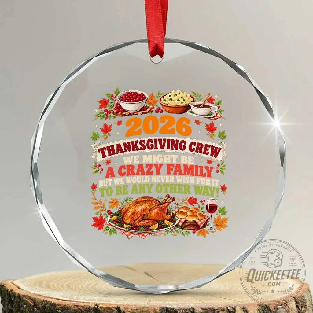 Thanksgiving Crew 2026 Crazy Family Quote Crystal Glass Christmas Ornament 2 Thanksgiving Crew 2026 Crazy Family Quote Crystal Glass Christmas Ornament