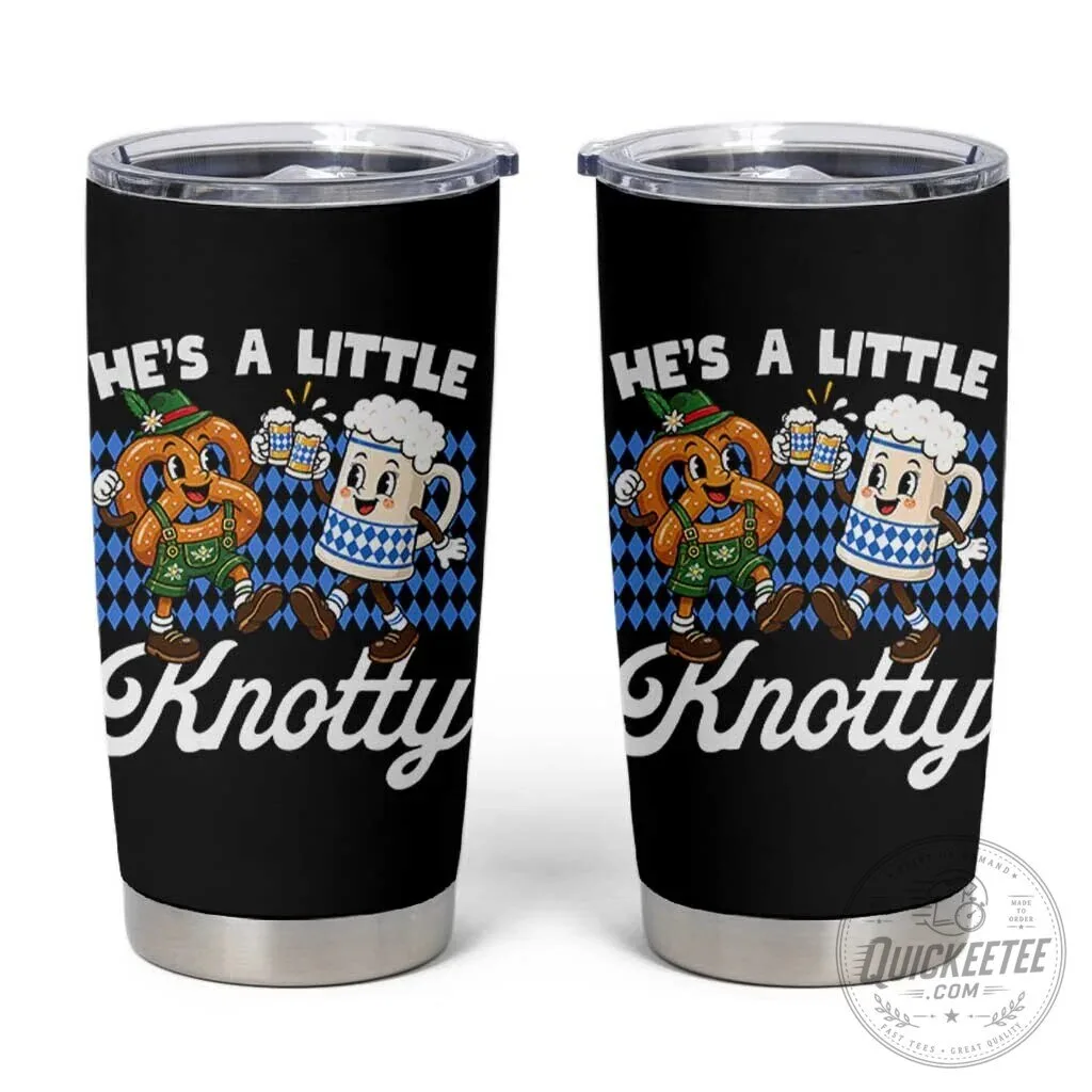 He's A Little Knotty Pretzel Beer Bavarian Oktoberfest Funny Tumbler